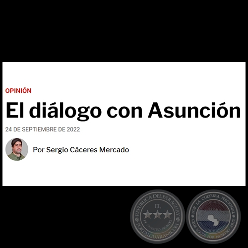 EL DILOGO CON ASUNCIN - Por SERGIO CCERES MERCADO - Sbado, 24 de Septiembre de 2022